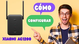 Maximizando la Conexión Guía Completa para Configurar tu Repetidor Xiaomi AC1200 paso a paso [upl. by Yodlem231]