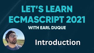 Introduction  Lets Learn ECMAScript 2021 with Earl Duque [upl. by Moya]