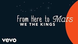 We The Kings  From Here to Mars Lyric Video [upl. by Zelig]