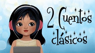 2 Cuentos Clásicos  Audio cuentos infantiles [upl. by Aliekat785]