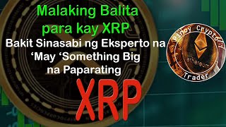 Malaking Balita para kay XRP Bakit Sinasabi ng Eksperto na May ‘Something Big’ na Paparating [upl. by Corissa]