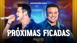 Matheus amp Kauan  Próximas Ficadas PRAIOU Ao Vivo em São Paulo [upl. by Puiia]