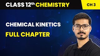 Chemical Kinetics  Full Chapter  Class 12 Chemistry Chapter 3 [upl. by Adnaloj912]