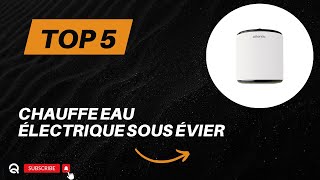 Top 5 Meilleurs Chauffe Eau Électrique Sous Évier 2024 [upl. by Eliason]