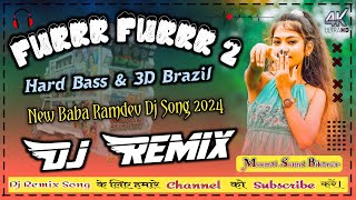 FurrFurr2Remixफुरफुर23D BrazilMr SaaniNew Baba Ramdev Dj Song 2024Moomal Sound Bikaner [upl. by Laws]