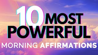 10 BEST Morning Affirmations  Listen Every Day to Change Your Life [upl. by Kcirdled872]