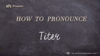 How to Pronounce Titer Real Life Examples [upl. by Leong]