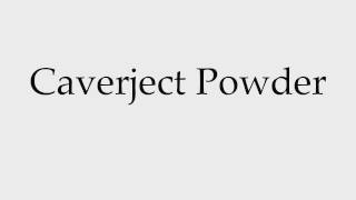 How to Pronounce Caverject Powder [upl. by Zoie382]