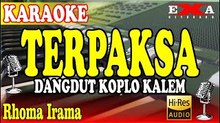 TERPAKSA KARAOKE  RHOMA IRAMA DANGDUT KOPLO KALEM [upl. by Bez545]