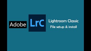 Lightroom Classic file set up amp install For Window 781011 [upl. by Enilegna]