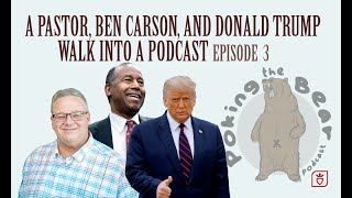 Poking the Bear  Episode 3  A Pastor Ben Carson and Donald Trump Walk Into A Podcast [upl. by Xeno44]