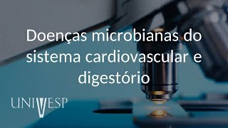 Microbiologia e Imunologia  Aula 12  Doenças microbianas do sistema cardiovascular e digestório [upl. by Talmud111]