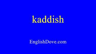 How to pronounce kaddish in American English [upl. by Eadrahc115]