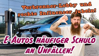 VerbrennerLobby und rechte Influencer jubeln Elektroautos häufiger Schuld an Unfällen [upl. by Remle]