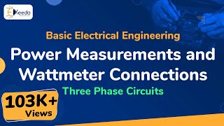 Power Measurements and Wattmeter Connections  Three Phase Circuits  Basic Electrical Engineering [upl. by Gninnahc]