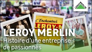 Leroy Merlin histoire dune entreprise de passionnés [upl. by Casanova]