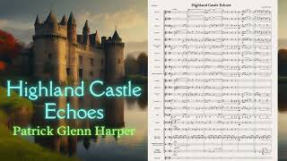 Highland Castle Echoes for Concert Band  Patrick Glenn Harper [upl. by Nodyl]