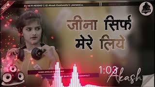 Jeena Sirf Mere Liye New Version Song Love Song Dj REMIX Soft Dholki Mix Dj Hi Fi Mixing [upl. by Baruch]