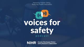 Welcome to Voices for Safety  Patient Safety Podcast by NIHR GM PSRC [upl. by Drais608]