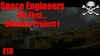 E18 My First Defence Project I  Space Engineers [upl. by Kerk]