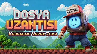 Dosya Uzantısı  Kahraman Yapay Zeka [upl. by Ovatsug796]