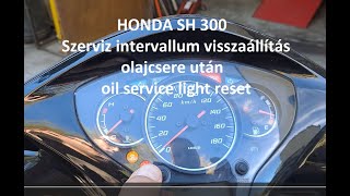 Honda SH 300 olajcsere intervallum lámpa kikapcsolása oil service light reset [upl. by Oilejor816]