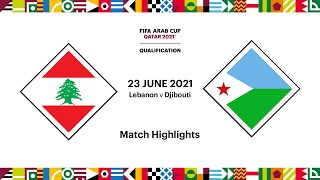 Lebanon v Djibouti  FIFA Arab Cup 2021 Qualifier  Match Highlights [upl. by Addiego]