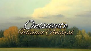 Onisciente  Feliciano Amaral  Letra [upl. by Deehan]