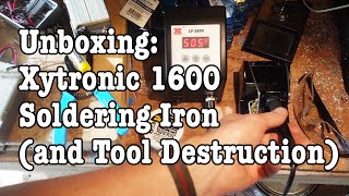 Unboxing Xytronic 1600 Soldering Iron and Tool Distruction [upl. by Nadeau]