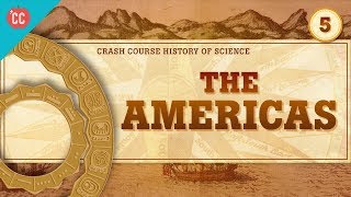 The Americas and Time Keeping Crash Course History of Science 5 [upl. by Grayson]