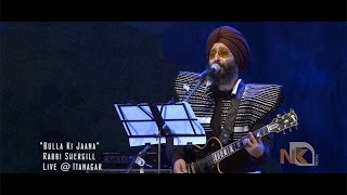 Bulla Ki Jaana  Rabbi Shergill  Live in Itanagar [upl. by Sayer217]