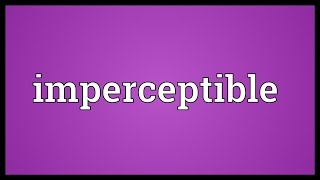 Imperceptible Meaning [upl. by Tris]