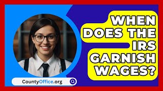 When Does The IRS Garnish Wages  CountyOfficeorg [upl. by Weiss]