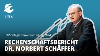 Rechenschaftsbericht Dr Norbert Schäffer  LBVDelegiertenversammlung 2024 [upl. by Aiynot95]