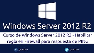 Curso de Windows Server 2012 R2  Habilitar regla en Firewall para respuesta de PING [upl. by Marius]