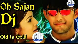 O Sajan O Sajan Dj Remix Song Best of Old Is Gold Dj 2018 YouTube mpeg4 [upl. by Strephon]