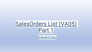 SalesOrders List VA05 Part 1 HindiUrdu [upl. by Ainitsirk751]