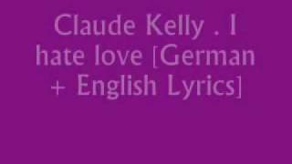 I hate love  Claude Kelly  Deutsch und English lyrics ♥ [upl. by Schuler]