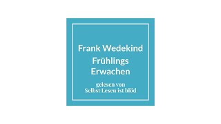 Frühlings Erwachen Hörbuch  Hörspiel 🌷 Frank Wedekind  Selbst Lesen ist blöd [upl. by Gardel]