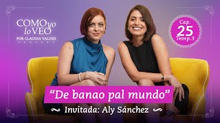 E 25 quot De Banao pal Mundoquot con Aly Sánchez [upl. by Rucker]