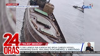 P15M langis na karga ng mga cargo vessel hinarang dahil walang dokumento 5 arestado  24 Oras [upl. by Stiruc551]