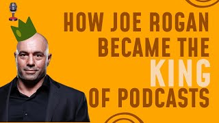 How Joe Rogan Became The King Of Podcasting and what you can learn from him [upl. by Adina925]