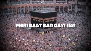 Meri Baat Ban Gayi Hai New Slow Reverb Naat 2024 [upl. by Akenna]