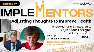 Dr Ellen Langer Implementing Strategies to Adjust Your Thoughts amp Health  Pt 1  Implementors 7 [upl. by Howlyn]