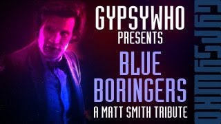 Gypsy Who  Blue Boringers  A Matt Smith  Doctor Who Tribute [upl. by Anilrahc65]