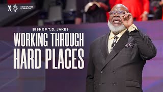 Working Through Hard Places  Bishop TD Jakes [upl. by Lecroy]