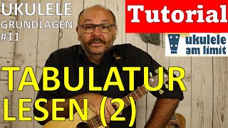 Ukulele Grundlagen 11 TABULATUR LESEN 2 Tutorial auf Deutsch TABs [upl. by Ettener849]