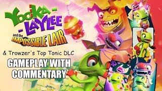 YookaLaylee And The Impossible Lair amp Trowzers Top Tonic DLC Gameplay With Commentary [upl. by Okwu]