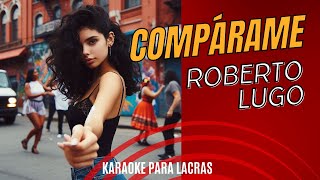 COMPARAME  ROBERTO LUGO  KARAOKE SALSA HQ [upl. by Mac]