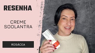 Resenha Creme Soolantra para Rosácea [upl. by Ilegna]